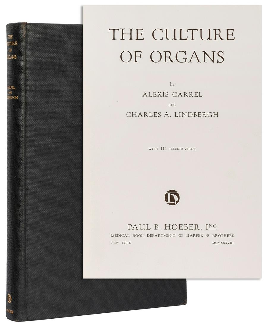 LINDBERGH, Charles A. (1902–1974) and Alexis: LINDBERGH, Charles A. (1902–1974) and Alexis CARREL (1873-1944). The Culture of Organs. New York: Paul B. Hoeber, Inc., 1938. 8vo. Numerous black and white illustrations of photographs and drawi