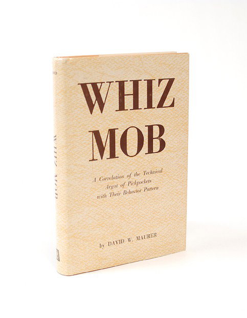 Maurer, David W. Whiz Mob. New Haven, 1964. : Maurer, David W. Whiz Mob. New Haven, 1964. Publisher's cloth with jacket. 8vo. Ex-libris Milton Kort. Very good condition.