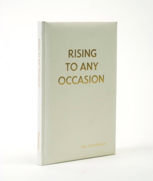 Klosterman, Ken. Rising to Any Occasion. Milford, 1985: Klosterman, Ken. Rising to Any Occasion. Milford, ca. 1985. White cloth stamped in gold. 8vo. Number 128 in a limited edition of 200 copies with signed and numbered instructions. Very good condition. 
