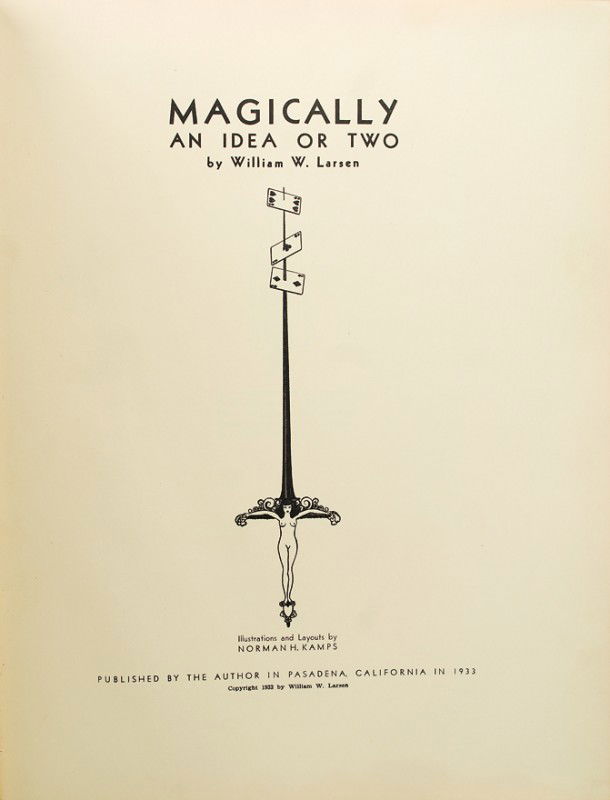 William W. Larsen's Magically an Idea or Two. 1933: Larsen, William W. Magically an Idea or Two. Pasadena, 1933. Red pebbled cloth stamped in gold. Illustrated with line drawings and hand-tipped photographs of the contributors, including Charles Earle