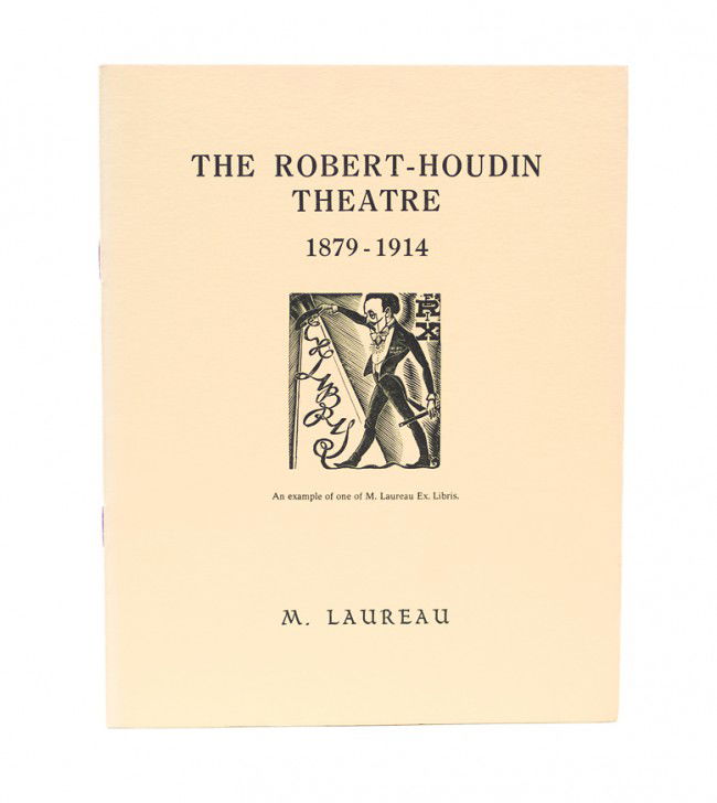 Laureau, Marcel. The Robert-Houdin Theatre 1879 –1914 : Laureau, Marcel. The Robert-Houdin Theatre 1879 – 1914. Shanklin, 1968. From a limited edition of 100 copies. Stiff cream-colored wraps. Illustrated with photographs of rare Robert-Houdin ephemera.