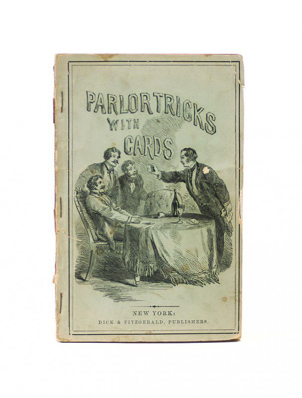 Parlor Tricks with Cards. New York, ca. 1863. : Parlor Tricks with Cards. New York, ca. 1863. Publisher's light blue pictorial wraps. Illustrated. 8vo. Wraps chipped as usually encountered, otherwise good condition. Similar to Toole Stott 1142.