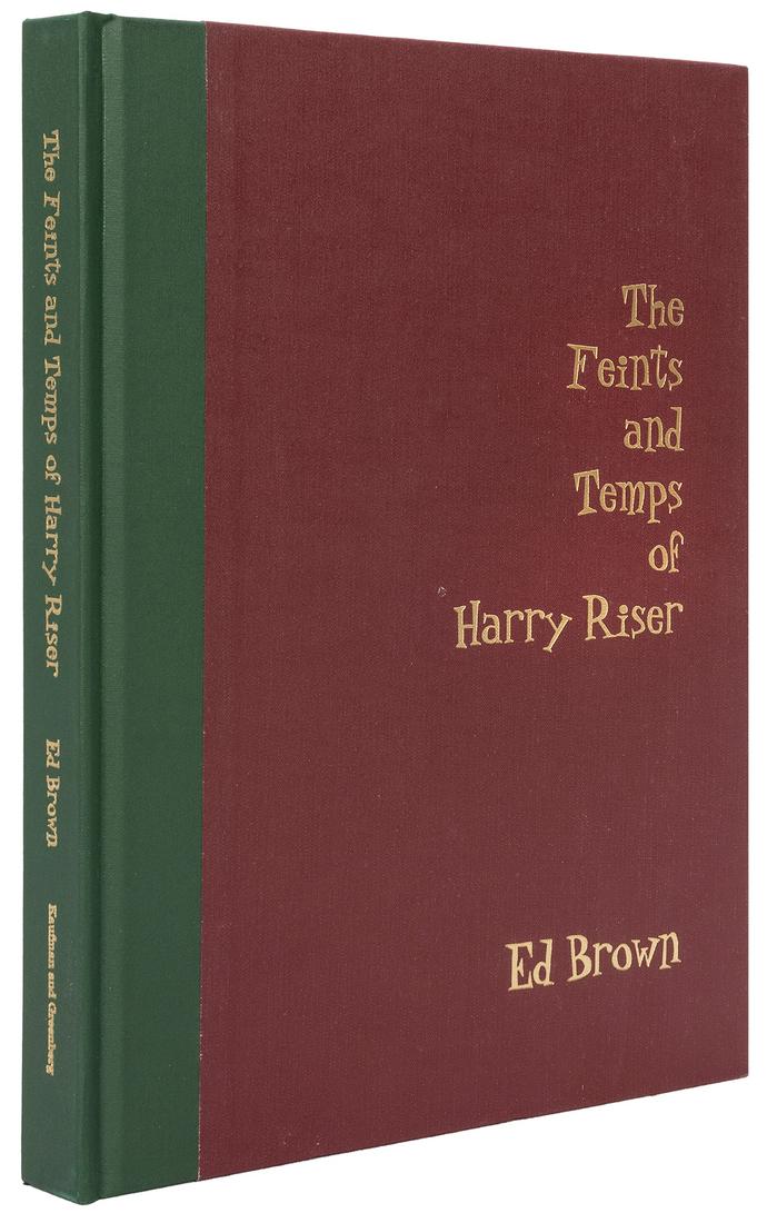 BROWN, Ed. The Feints and Temps of Harry Riser. Washington,...: BROWN, Ed. The Feints and Temps of Harry Riser. Washington, D.C.: Kaufman & Greenberg, 1996. Maroon cloth lettered in gilt. Illustrated. 4to. Minor bumping. Overall, very good.