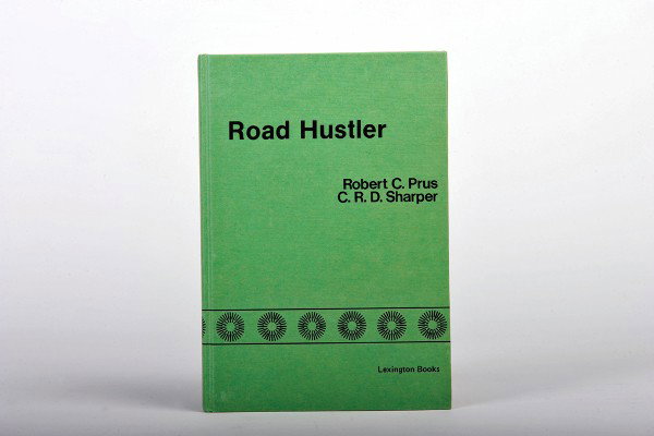 Prus, Robert C. and C.R.D. Sharper. Road Hustler.: Prus, Robert C. and C.R.D. Sharper. Road Hustler. Toronto, 1977. First edition. Publisher's green cloth stamped in black. 8vo. Ex-libris Milton Kort. Very good condition.