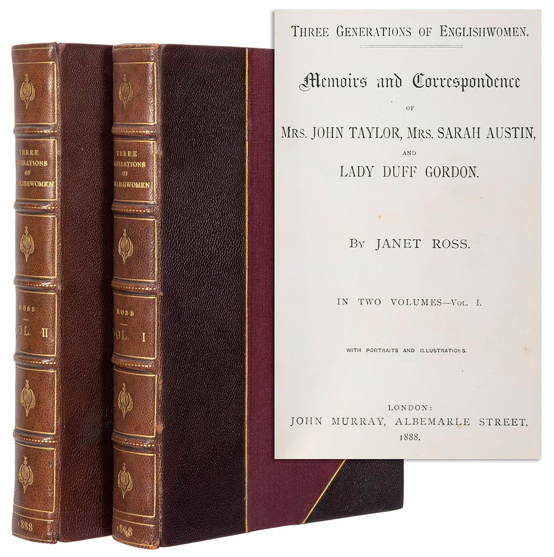 ROSS, Janet (1842–1927). Three Generations of Englishwomen:...: ROSS, Janet (1842–1927). Three Generations of Englishwomen: Memoirs and Correspondence of Mrs. John Taylor, Mrs. Sarah Austen, and Lady Duff Gordon. London: John Murray, 1888. 2 volumes, 8vo. Fr