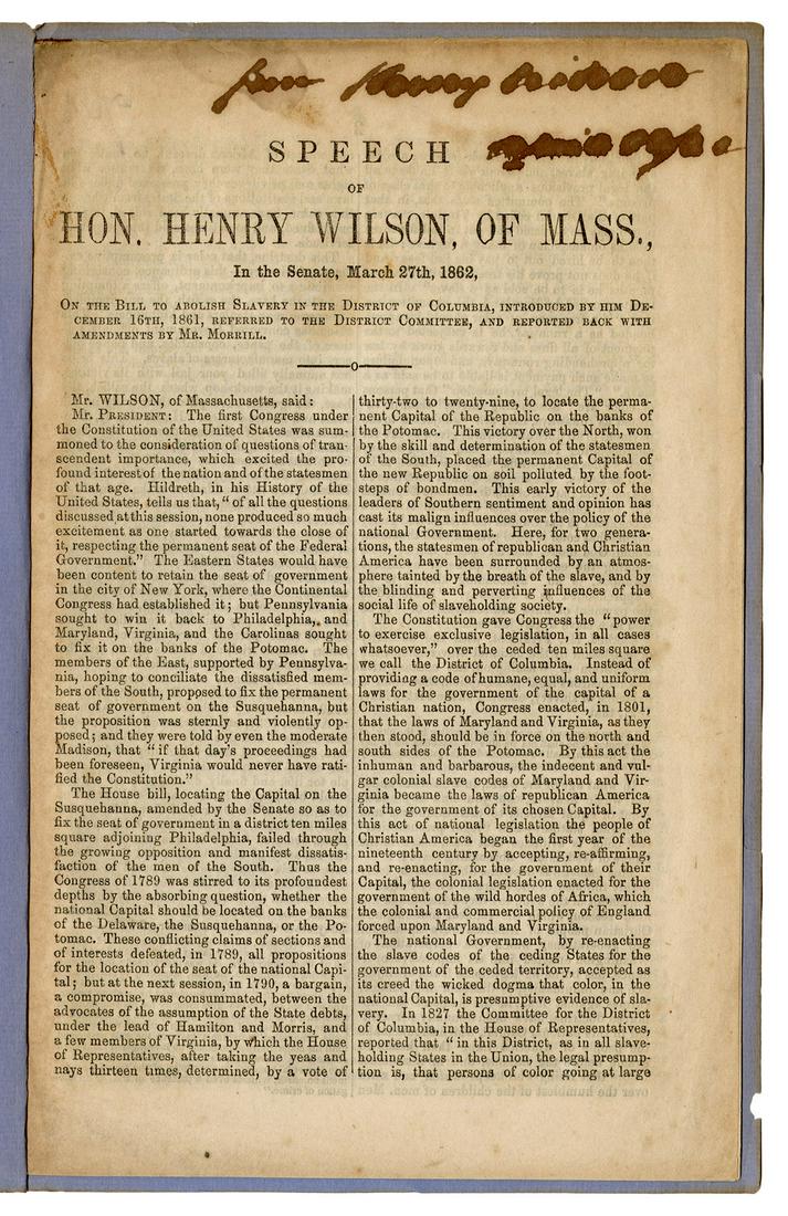 [ABOLITION]. WILSON, Henry, Hon. (1812–1875). Speech of… Wa...: [ABOLITION]. WILSON, Henry, Hon. (1812–1875). Speech of… Washington, D.C.: Scammell & Co., 1862. 8vo. 8 pp. pamphlet, re–inserted into modern wrappers. (Early indecipherable presenta