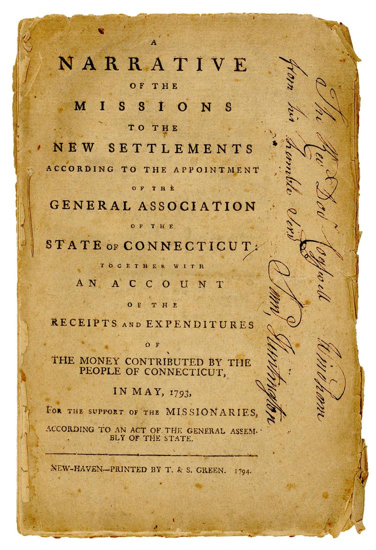 HUNTINGTON, Samuel (1731-1796). A Narrative of the Missions...: HUNTINGTON, Samuel (1731-1796). A Narrative of the Missions to the New Settlements According to the Appointment of the General Association of the State of Connecticut… New Haven: T. & S. Green, 