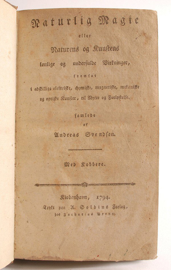 Svendsen, Undreas. Naturilg Magie... 1794: Svendsen, Undreas. Naturilg Magie eller Naturen og Kunstens… . Copenhagen, 1794. Marbled boards over leather spine. Four folding plates. 8vo. Extremities rubbed, light spotting and chipping to pages