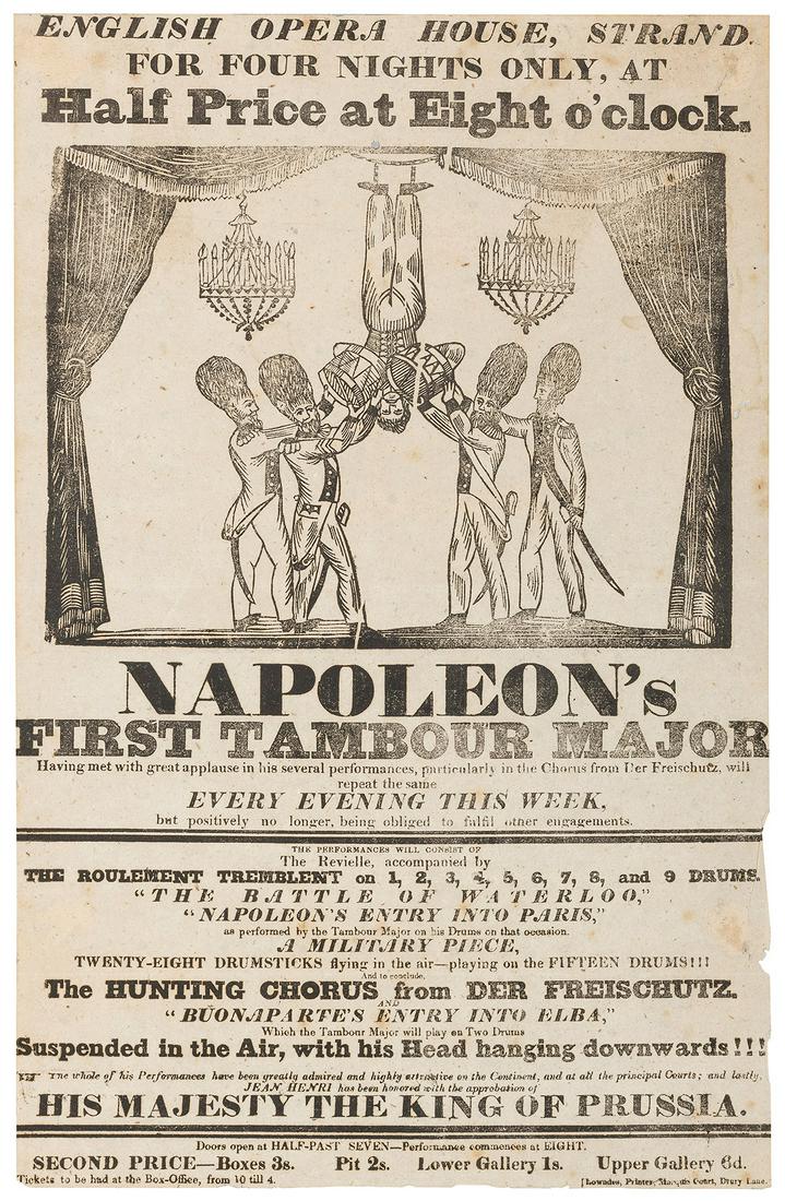 [DRUMMING] Napoleon’s First Tambour Major. [London]: Lownde...: [DRUMMING] Napoleon’s First Tambour Major. [London]: Lowndes, Printer, ca. 1830. Letterpress broadside advertising the nightly performances of this drum major whose recitals are to include selec