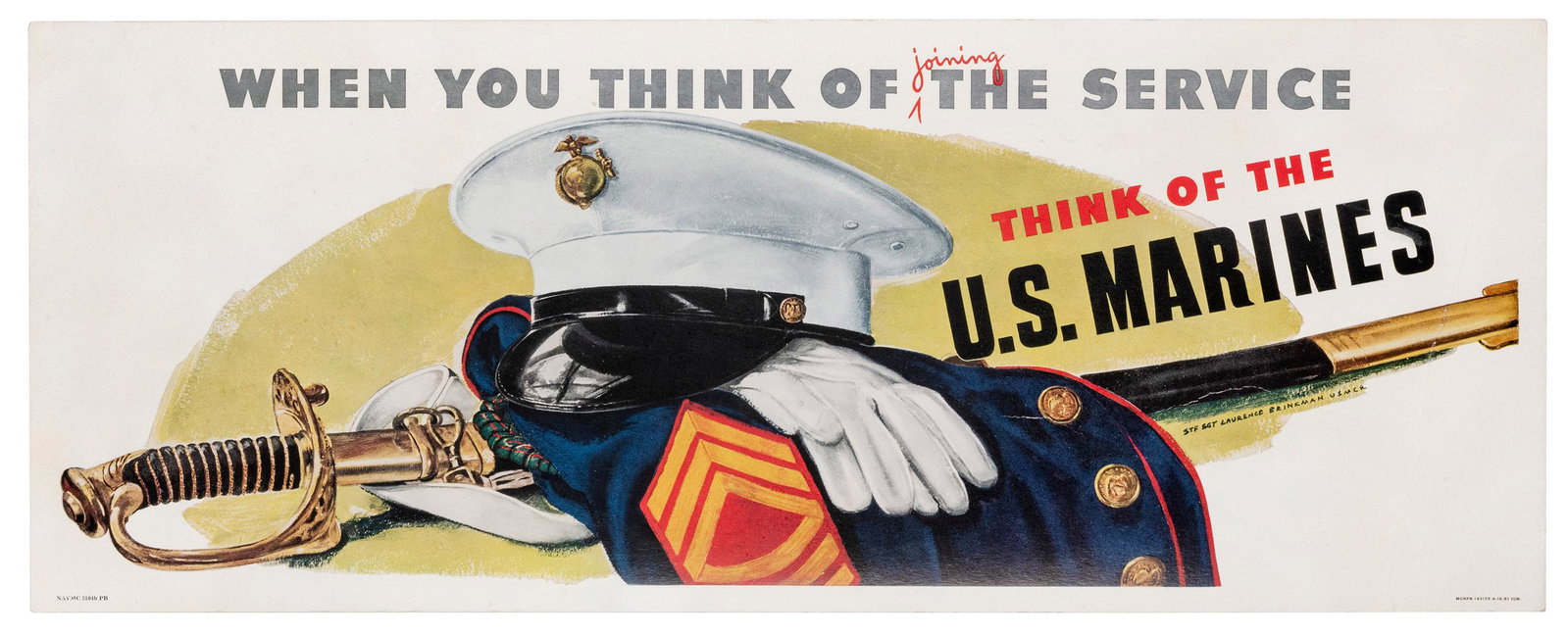 BRINKMAN, Laurence. When You Think of Joining the Service /...: BRINKMAN, Laurence. When You Think of Joining the Service / Think of the U.S. Marines. 1951. Recruitment poster depicting a folded U.S. Marines dress uniform. 10 7/8 x 28”. On stiff cardstock, l