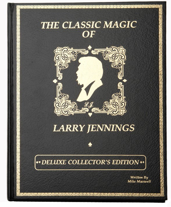 Maxwell, Mike. The Classic Magic of Larry Jennings.: Maxwell, Mike. The Classic Magic of Larry Jennings. Lake Tahoe, 1986. Black leather stamped in gold with matching slipcase. Illustrated. "Complimentary Copy #5" of the publisher's limited, deluxe edit