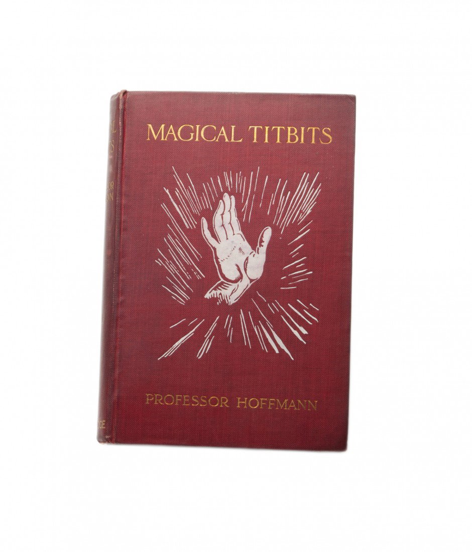 Hoffmann, Professor. Magical Titbits. London, 1911: Hoffmann, Professor. Magical Titbits. London, 1911. Red cloth stamped in white and gold. Illustrated. 8vo. Light foxing, otherwise very good condition.