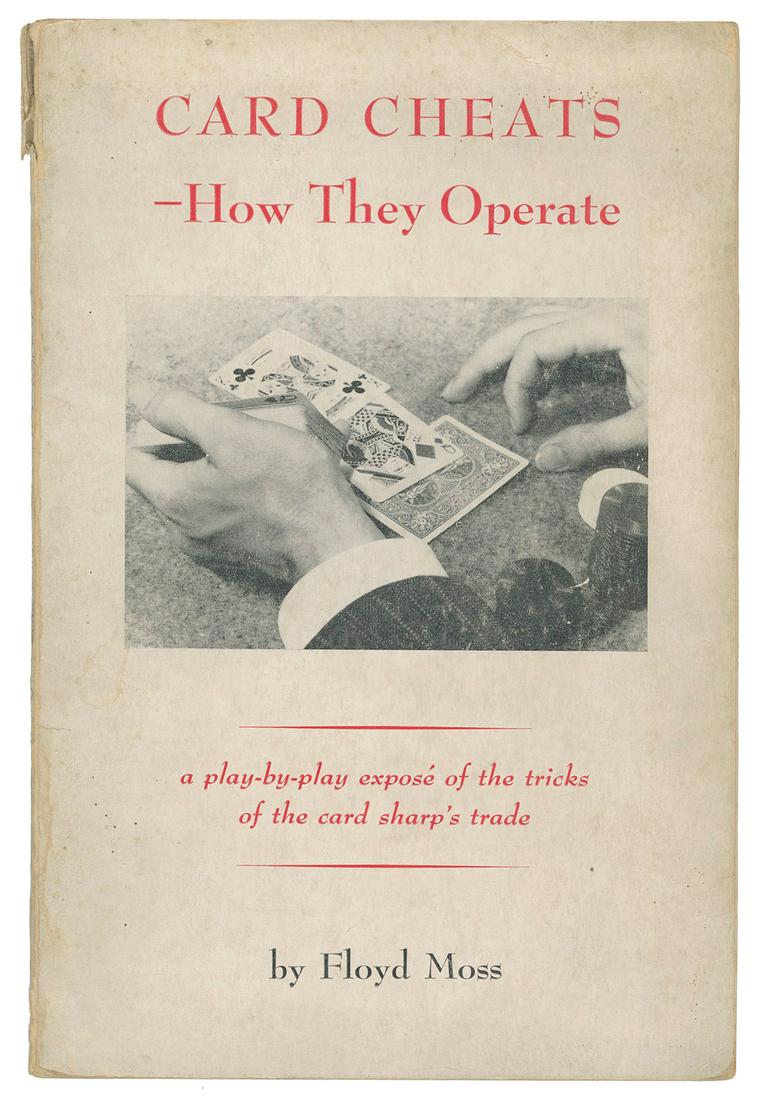 MOSS, Floyd. Card Cheats – How They Operate. New York: Will...: MOSS, Floyd. Card Cheats – How They Operate. New York: William-Frederick Press, 1950. Publisher’s pictorial soft covers printed in red and black. Illustrated with photographs. 8vo. Covers