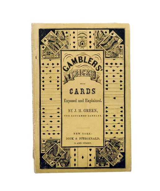 Green, J.H. Gamblers’ Tricks with Cards. NY, 1850: Green, J.H. Gamblers’ Tricks with Cards Exposed and Explained. New York, 1850. Pale yellow pictorial wraps. Illustrated. 12mo. Ex-libris Milbourne Christopher. Front wrap detached but intact, spine 