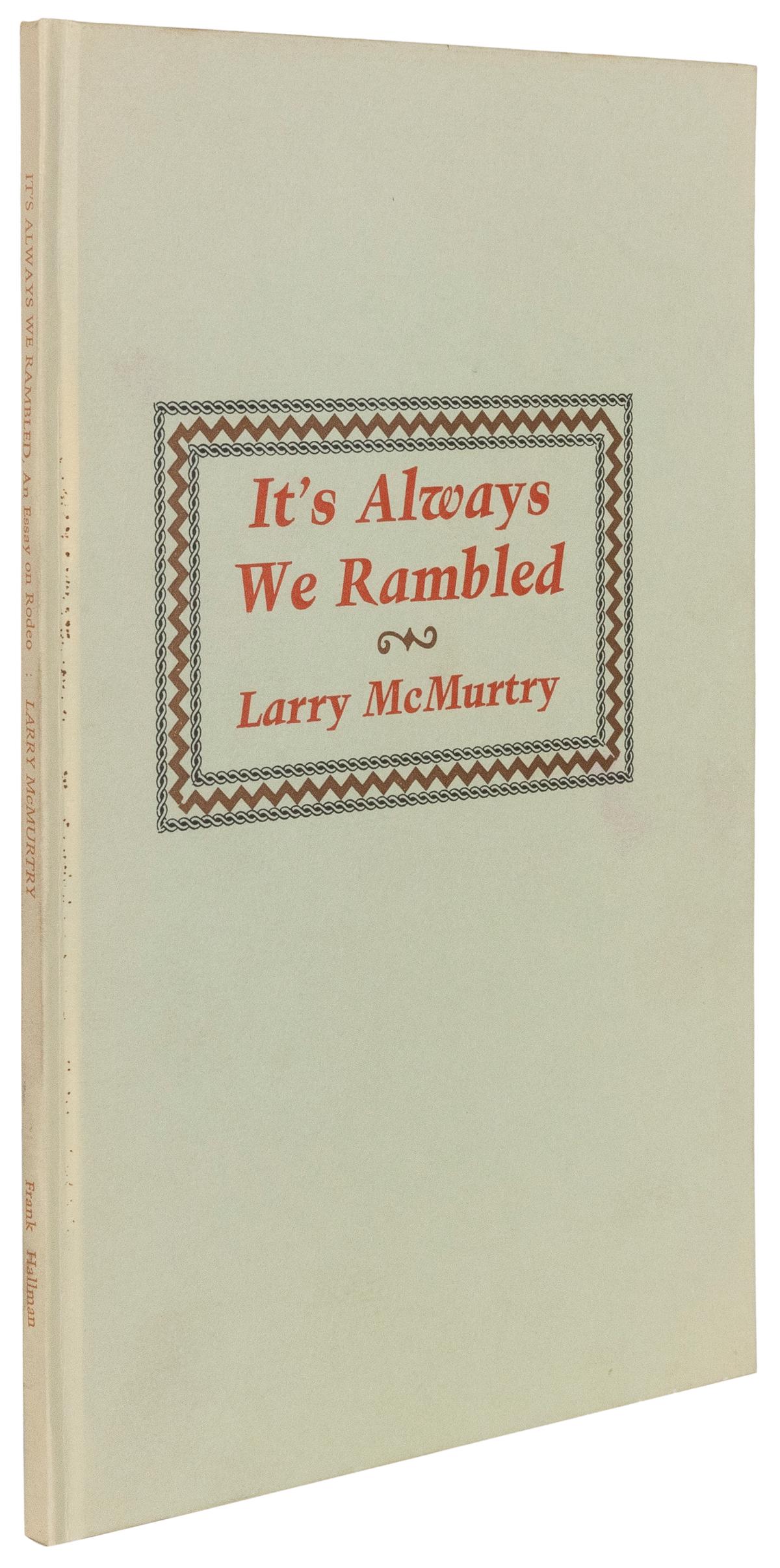 McMURTRY, Larry (1936-2021), his copy. It’s Always We Rambl...: McMURTRY, Larry (1936-2021), his copy. It’s Always We Rambled. New York: Frank Hallman, 1974. 8vo. Original printed boards (some tiny spotting to front joint, spine gently sunned). Provenance: L