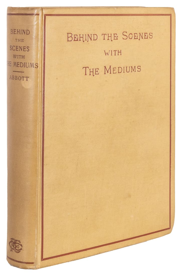 ABBOTT, David P. Behind the Scenes with The Mediums. Chicag...: ABBOTT, David P. Behind the Scenes with The Mediums. Chicago: The Open Court Publishing Company, 1907. Second Edition. Cream cloth stamped in red. Red edges. 8vo. Ex-libris John Fisher. Spine bent, mi