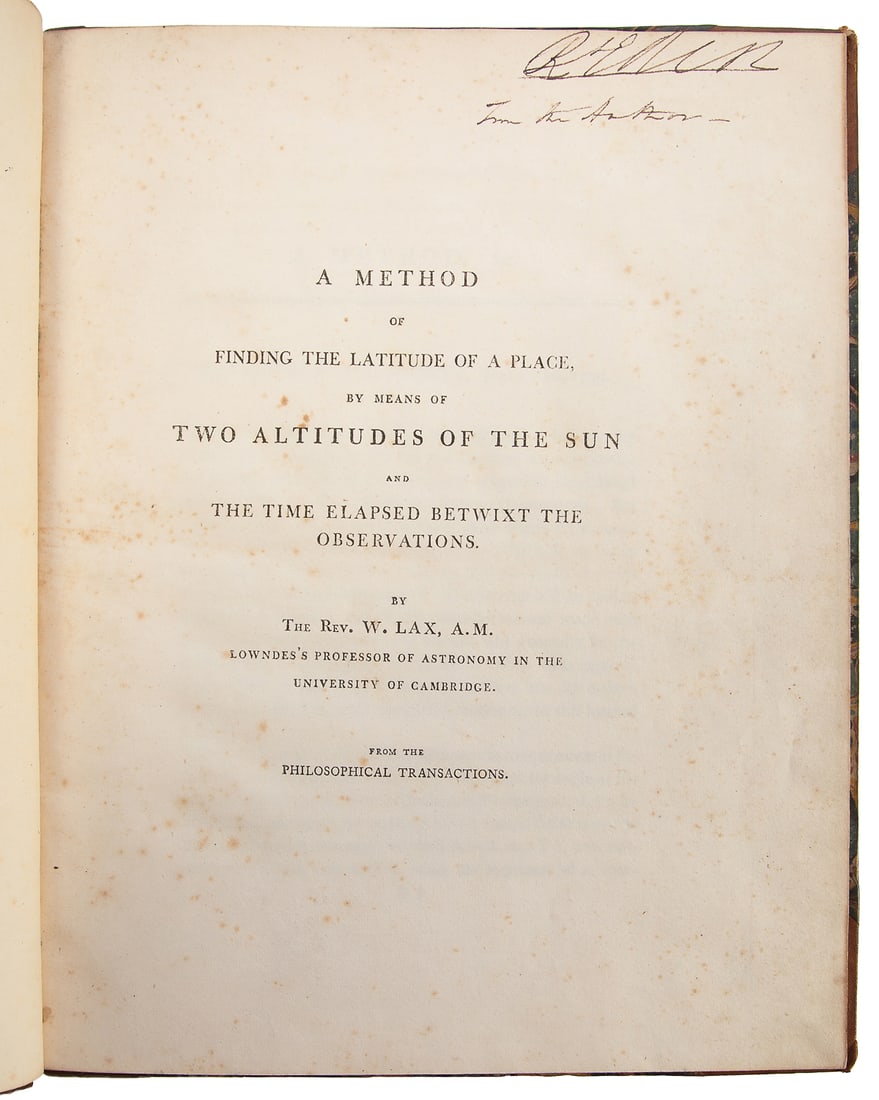 [NAVIGATION]. LAX, William (1761-1836). A Method of Finding...: [NAVIGATION]. LAX, William (1761-1836). A Method of Finding the Latitude of a Place, by means of Two Altitudes of the Sun and the Time Elapsed. [London?]: [s.n.], [1799]. 4to (279 x 222 mm). Folding t