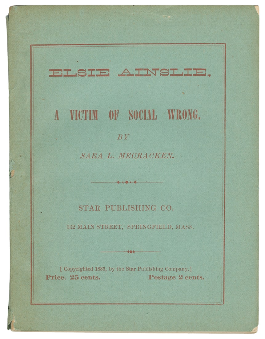 MECRACKEN, Sara L. Elsie Ainslie. A Victim of Social Wrong....: MECRACKEN, Sara L. Elsie Ainslie. A Victim of Social Wrong. Springfield, Mass: Star Publishing Co., 1885. 12mo. Original printed light blue wrappers (this copy with text bound-in upside-down, spine an