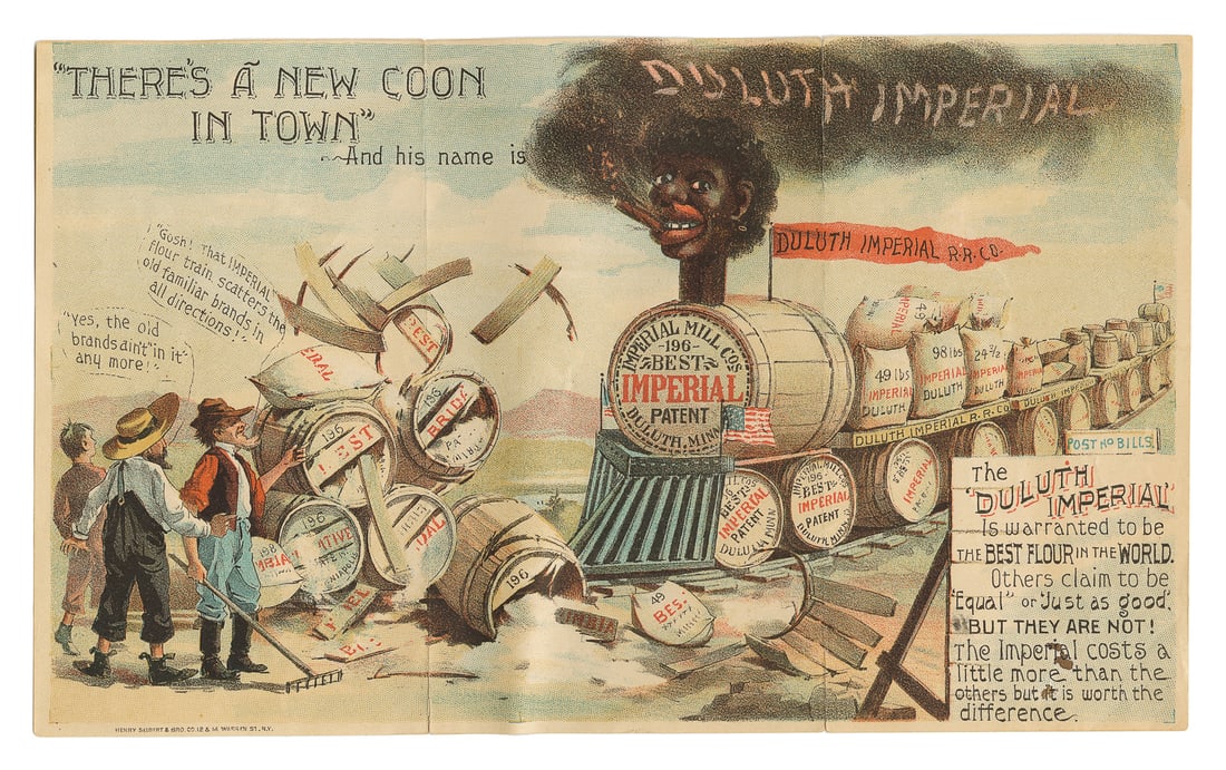 [LITHOGRAPHY]. [AFRICAN-AMERICANA]. “‘There’s a New Coon in...: [LITHOGRAPHY]. [AFRICAN-AMERICANA]. “‘There’s a New Coon in Town’ And his name is Duluth Imperial Flour”. New York: Henry Seibert & Bros., [ca. 19th century]. Color tri-f
