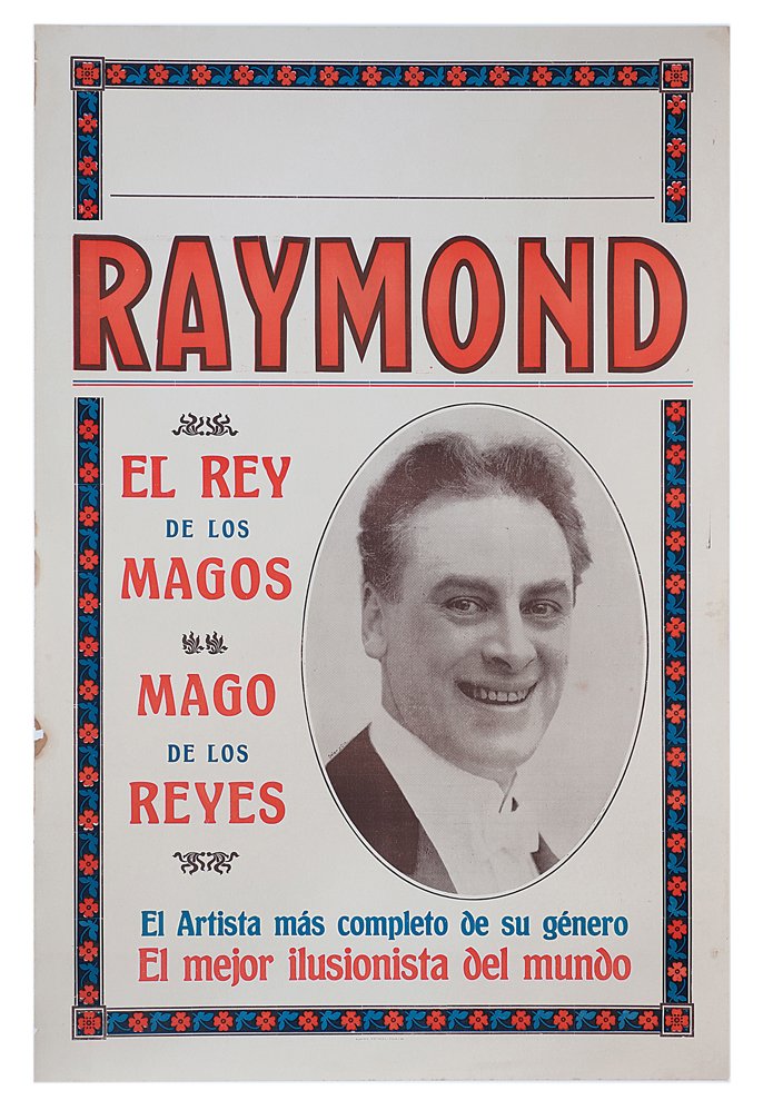 The Great Raymond. Chilean Tour poster, ca. 1920.: Raymond, Maurice (Morris Raymond Saunders). Raymond. El Rey de los Magos. El Mago de los Reys. Valparaiso, Imprenta Victoria, ca. 1920. Four-color one-sheet (29 x 43 ¼”) poster bearing an offset po