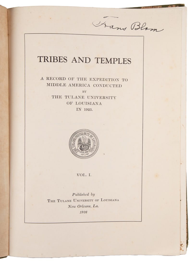 [TRAVELS AND VOYAGES]. [BLOM, Frans (1893-1963), archaeolog...: [TRAVELS AND VOYAGES]. [BLOM, Frans (1893-1963), archaeologist in charge of expedition]. Tribes and Temples A Record of the Expedition to Middle America Conducted by The Tulane University of Louisiana