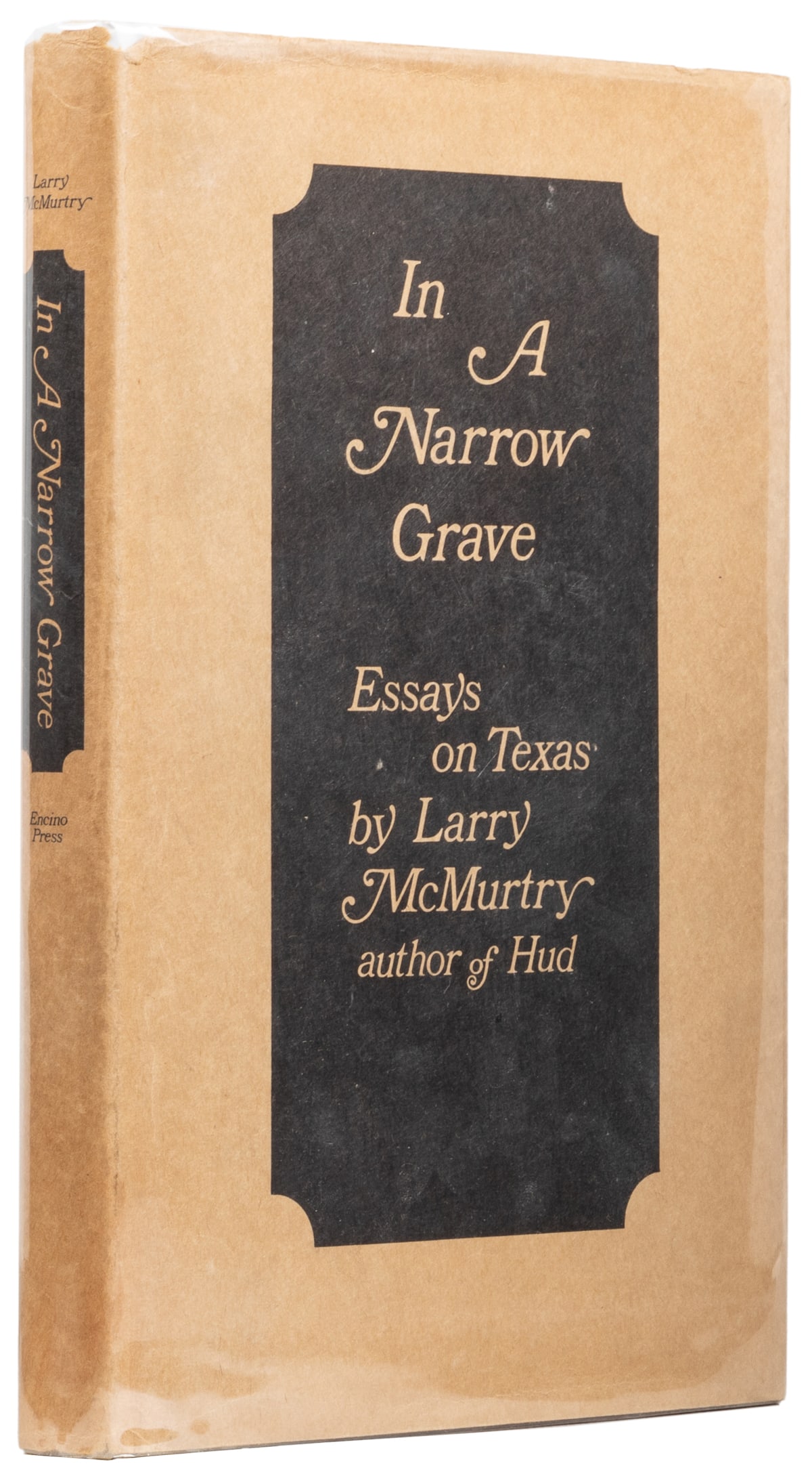 MCMURTRY, Larry (1936-2021). In a Narrow Grave. Essays on T...: MCMURTRY, Larry (1936-2021). In a Narrow Grave. Essays on Texas… Austin: The Encino Press, 1968. 8vo. xviii, [1]-[178] pp. Publisher’s full dark yellow cloth, front board stamped in black, printed