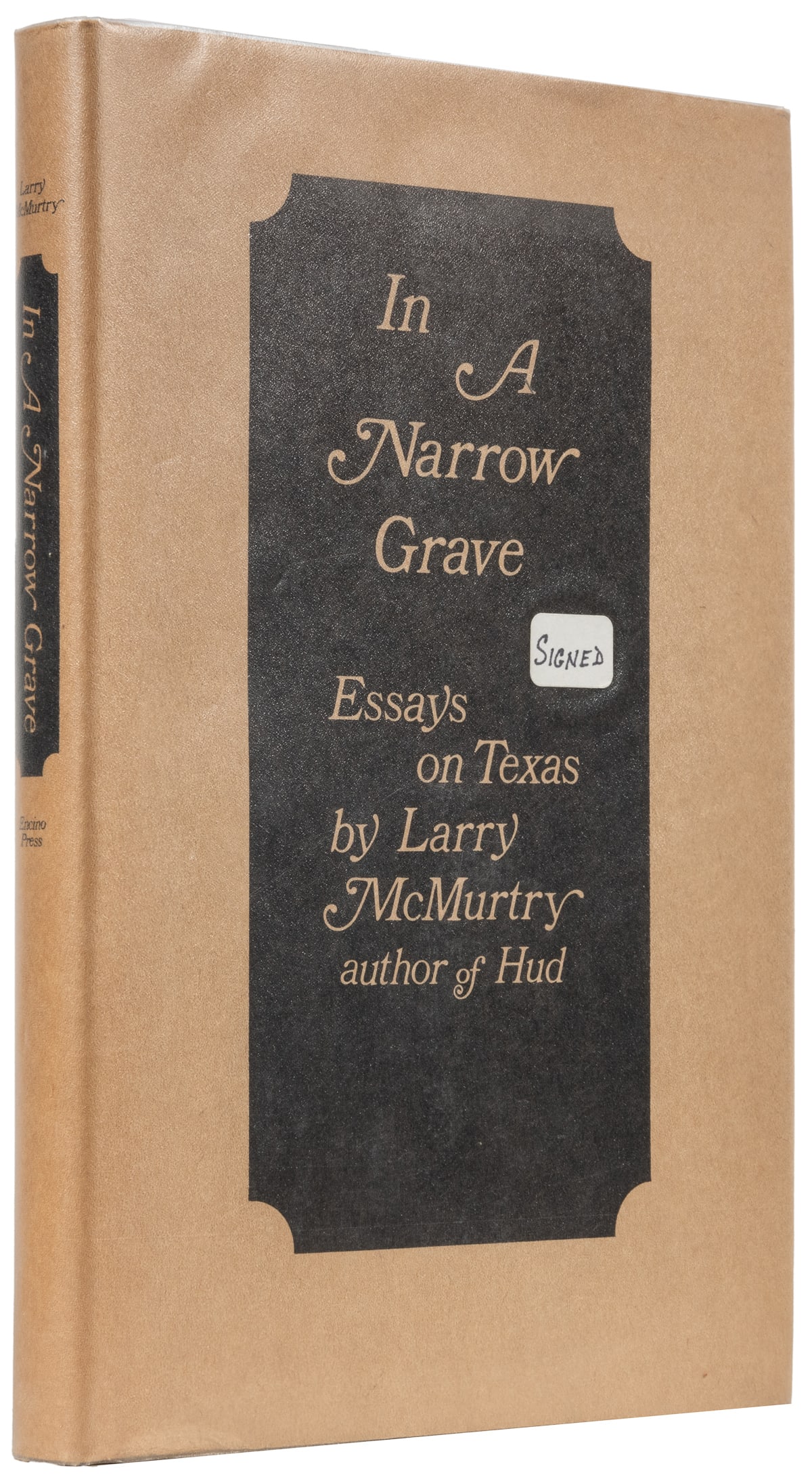 MCMURTRY, Larry (1936-2021). In a Narrow Grave. Essays on T...: MCMURTRY, Larry (1936-2021). In a Narrow Grave. Essays on Texas… Austin: The Encino Press, 1968. 8vo. xviii, [1]-[178] pp. Publisher’s full dark yellow cloth, front board stamped in black,