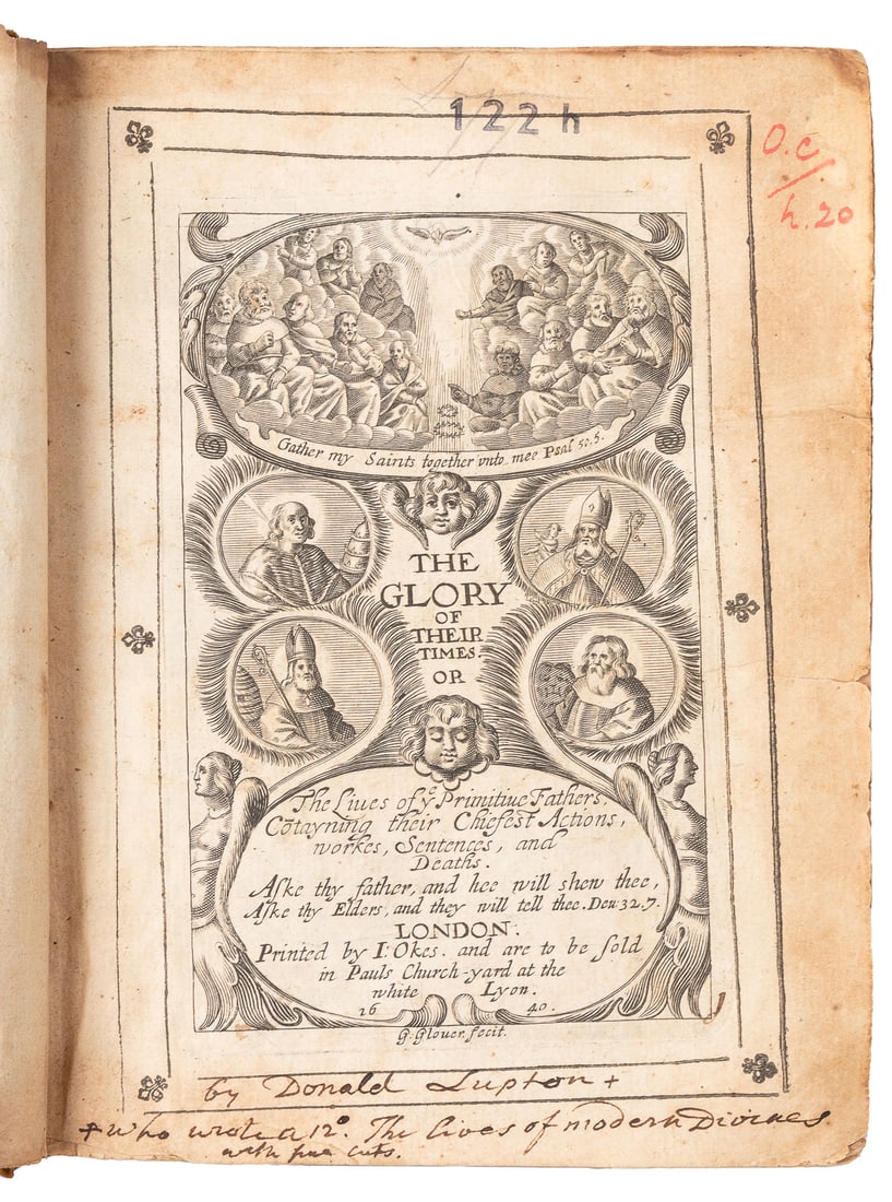 LUPTON, Donald (d. 1676). The Glory of Their Times, or the ...: LUPTON, Donald (d. 1676). The Glory of Their Times, or the Lives of ye primitive Fathers. Contayning their Chiefest Actions, Workes, Sentences, and Deaths. London: J. Oakes, 1640. Small 4to. Illustrat