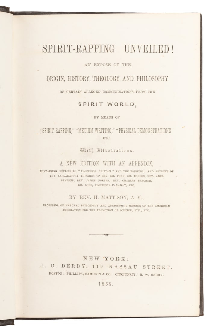 MATTISON, H., Rev. Spirit-Rapping Unveiled! An Expose of th...: MATTISON, H., Rev. Spirit-Rapping Unveiled! An Expose of the Origin, History, Theology and Philosophy of Certain Alleged Communications from the Spirit World. New York: J.C. Derby, 1855. Original embo
