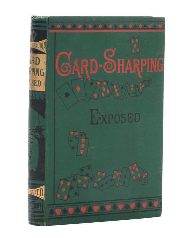 Robert-Houdin, Jean Eugène. Card Sharping Exposed.: Robert-Houdin, Jean Eugène. Card Sharping Exposed. London: George Routledge and Sons, ca. 1882. Green cloth stamped in red, black, and gold. Illustrated. Translated and with an introduction by Profes