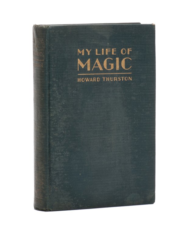 Howard Thurston. My Life of Magic. Insc. & signed.: Thurston, Howard. My Life of Magic. Philadelphia: Dorrance & Company, 1929. Green cloth. Portrait frontispiece. 8vo. Cloth lightly spotted and corners bumped; good. Boldly inscribed and signed “For