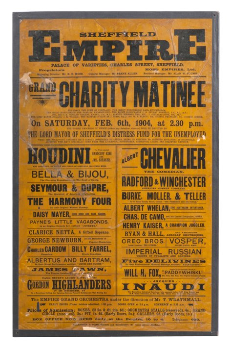 Houdini, Harry. Grand Charity Matinee broadside.: Houdini, Harry. Grand Charity Matinee. Houdini. Sheffield England, Wilkinson & Son, 1904. Oversized one-color playbill (12 x 19 ½”) advertising this variety show, which Houdini headlined as “worl