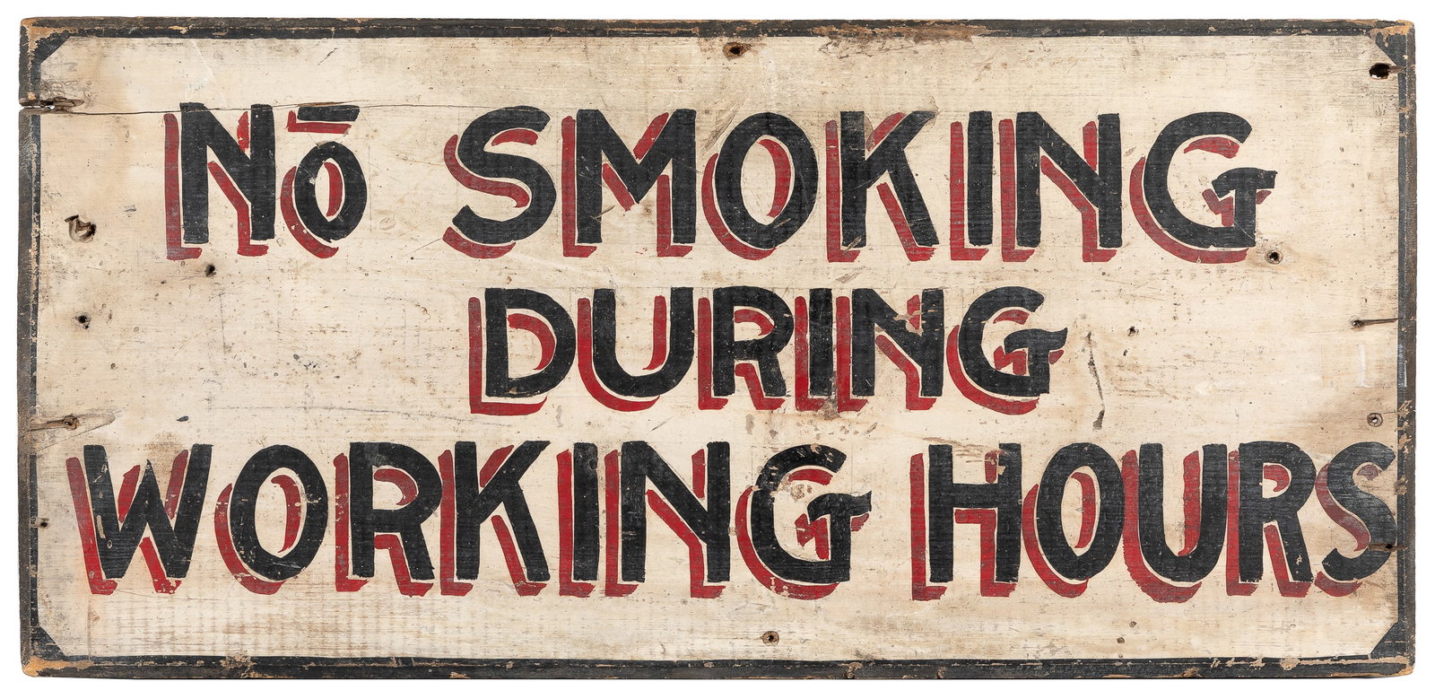 “No Smoking During Working Hours” Hand-Painted Worksite Sig...: “No Smoking During Working Hours” Hand-Painted Worksite Sign. [Ca. 20th century]. Painted plywood with beveled edges. 11 ¼ x 24”. Numerous screw or nail holes. Wear, soiling, ch