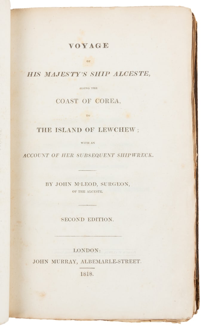 M’LEOD, John (1777?-1820). Voyage of His Majesty’s Ship Alc...: M’LEOD, John (1777?-1820). Voyage of His Majesty’s Ship Alceste, Along the Coast of Corea to the Island of Lewchew; with an Account of Her Subsequent Shipwreck. London: John Murray, 1818.
