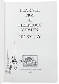 JAY, Ricky (1946 – 2018). Learned Pigs & Fireproof Women. N...