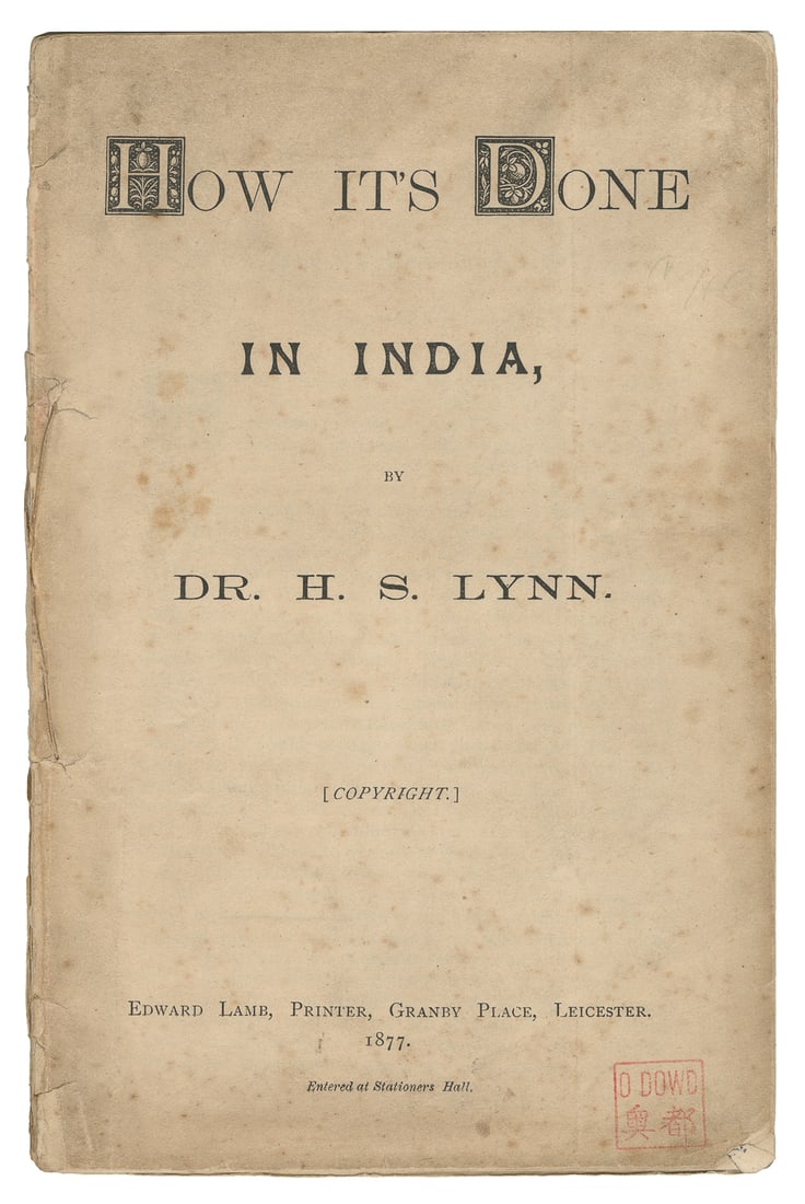 LYNN, Dr. (J.W. Simmons, 1836 - 99). How It’s Done in India...: LYNN, Dr. (J.W. Simmons, 1836 - 99). How It’s Done in India. Leicester: Edward Lane, 1877. [1-3], 4 – 33, [34 – 36], 37 – 59, [60]. Second title page for Programme and Accounts