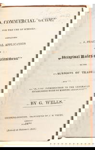 [ACCOUNTING]. WELLS, G. A Commercial Guide, for the Use of ...: [ACCOUNTING]. WELLS, G. A Commercial Guide, for the Use of Schools: Containing a Practical Application of the Principal Rules of Arithmetic to the Purpose of Trade&#8230; Chipping-Norton: J. H. Truby,