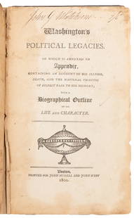 [WASHINGTON, George (1732-1799), subject]. Washington’s Pol...: [WASHINGTON, George (1732-1799), subject]. Washington&#8217;s Political Legacies. To Which Is Annexed an Appendix, Containing an Account of His Illness, Death, and the National Tributes of Respect Pai