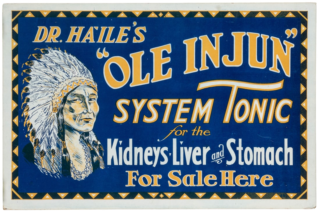 Dr. Haile’s “Ole Injun” System Tonic. Circa 1910s. Lithogra...: Dr. Haile’s “Ole Injun” System Tonic. Circa 1910s. Lithograph cardstock advertising poster/window card for the tonic “for the kidneys, liver, and stomach.” 13 ½ x 20