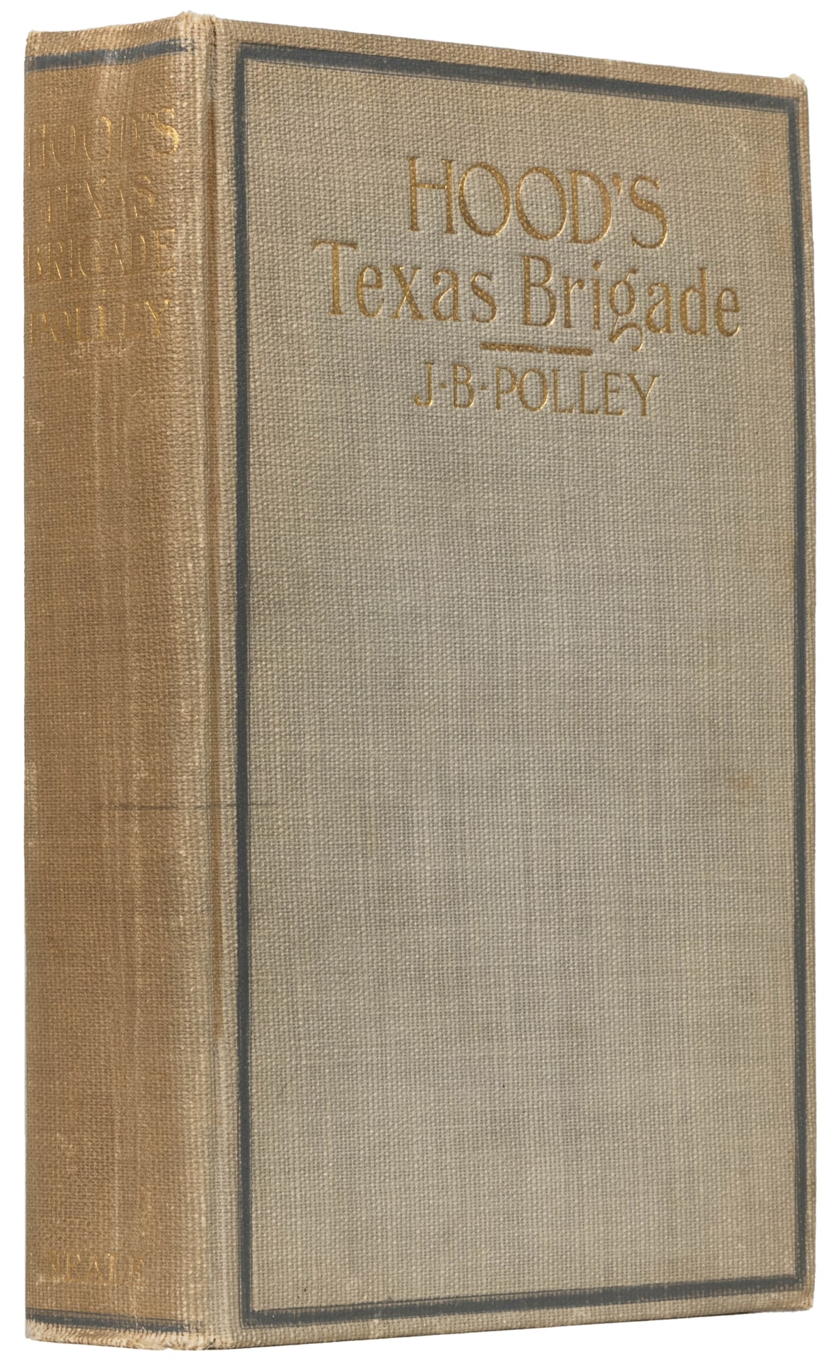 [TEXANA]. POLLEY, J. B. (1840-1918). Hood’s Texas Brigade. ... (1 of 1)