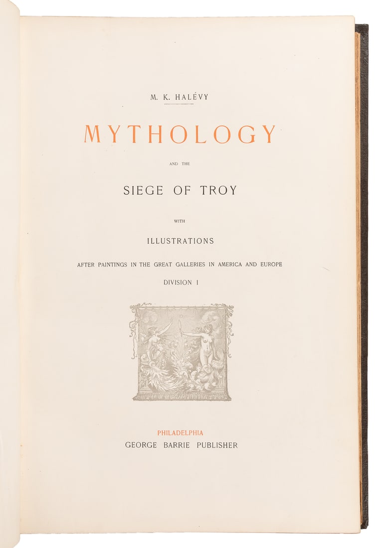 HALEVY, M. K. Mythology and the Siege of Troy with Illustra...: HALEVY, M. K. Mythology and the Siege of Troy with Illustrations After Paintings in the Great Galleries in America and Europe. Division I [II]. Philadelphia: George Barrie, [1892]. Folios. Profusely i