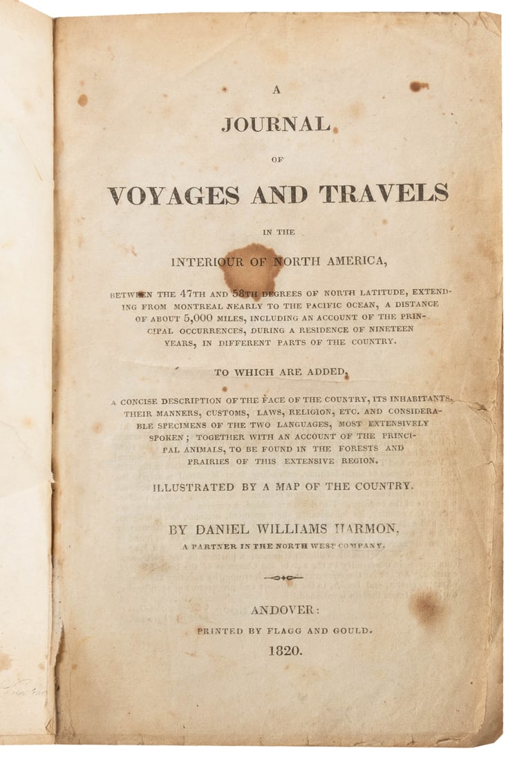 [AMERICANA]. HARMON, Daniel Williams. A Journal of Voyages ...: [AMERICANA]. HARMON, Daniel Williams. A Journal of Voyages and Travels in the Interiour of North America… Andover: Flagg and Gould, 1820. 8vo. Illustrated with a partial map of North America (on