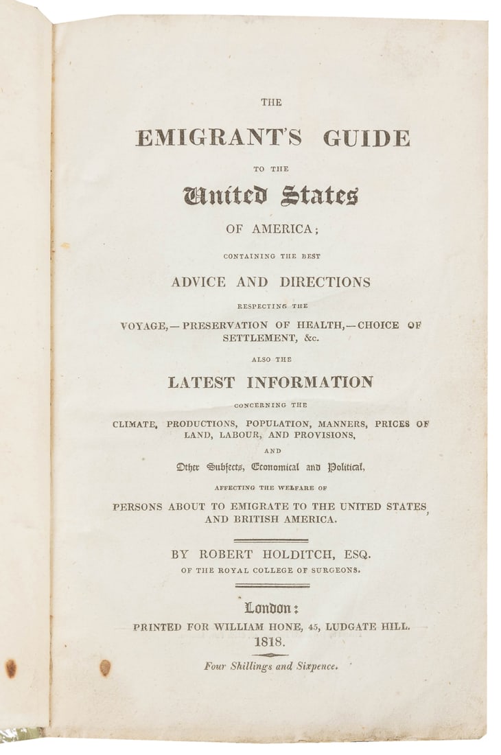 [AMERICANA]. HOLDITCH, Robert. The Emigrant’s Guide to the ...: [AMERICANA]. HOLDITCH, Robert. The Emigrant’s Guide to the United States of America; Containing the Best Advice and Directions Respecting the Voyage – Preservation of Health, - Choice of S