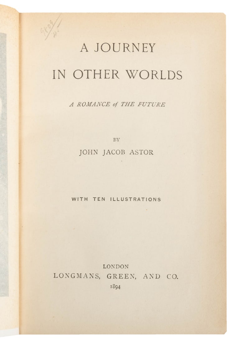 ASTOR [IV], John Jacob. A Journey in Other Worlds. A Romanc...: ASTOR [IV], John Jacob. A Journey in Other Worlds. A Romance of the Future. London: Longmans, Green, and Co., 1894. With 10 illustrations. 476 pp. Bound in contemporary half red morocco over marbled b