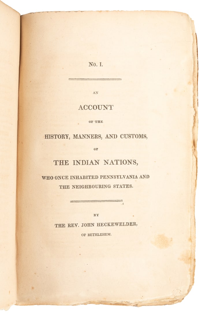 [NATIVE AMERICANS]. [HECKEWELDER, John]. “An Account of the...: [NATIVE AMERICANS]. [HECKEWELDER, John]. “An Account of the History, Manners, and Customs of the Indian Natives who once inhabited Pennsylvania and the Neighbouring States – by the Rev. Jo
