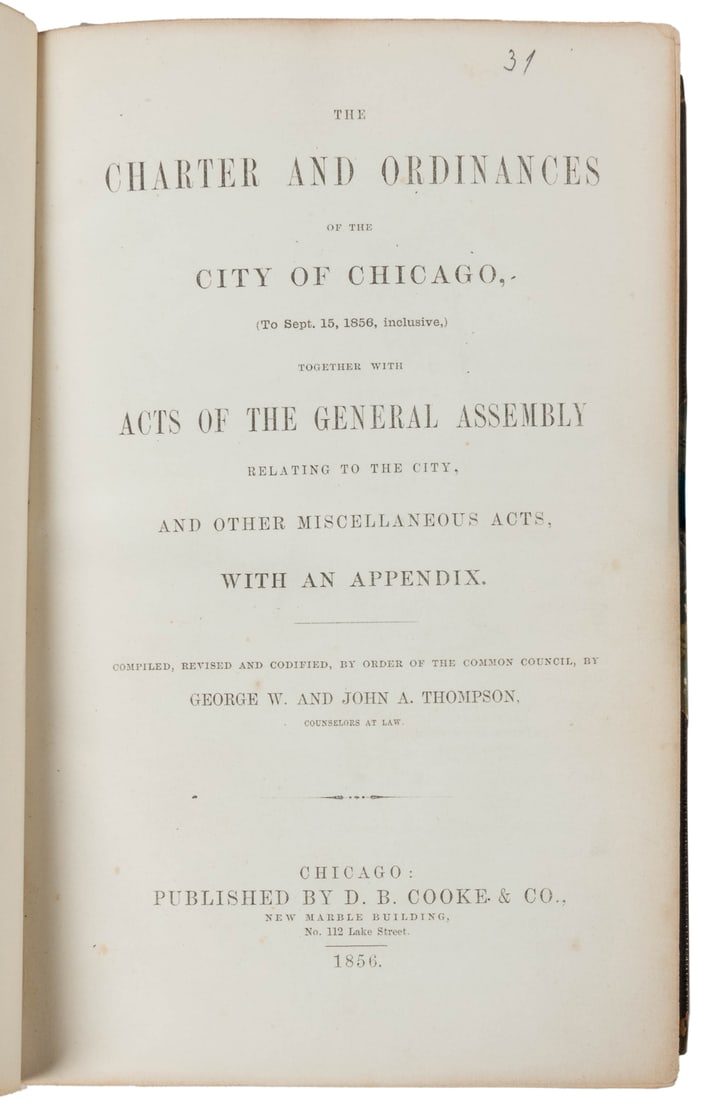 [CHICAGO – PRE-FIRE IMPRINT]. THOMPSON, George W. and John ...: [CHICAGO – PRE-FIRE IMPRINT]. THOMPSON, George W. and John A. The Charter and Ordinances of the City of Chicago, (To Sept. 15, 1856, inclusive,) Together with
