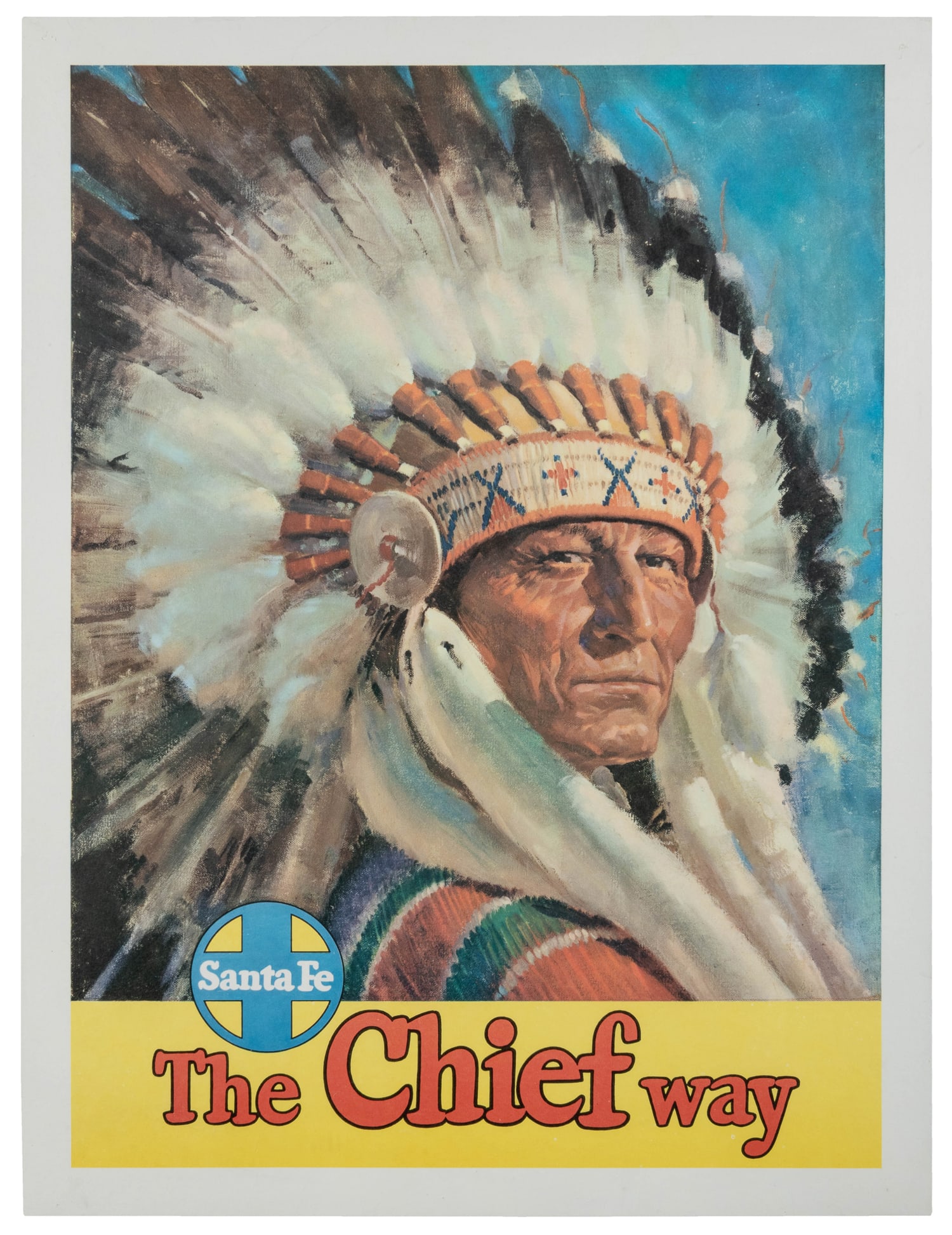 Santa Fe / The Chief Way. : Santa Fe / The Chief Way. Circa 1950s. Offset lithograph railroad travel poster depicting a Native American chief in headdress. Linen backed. 24 x 18”.