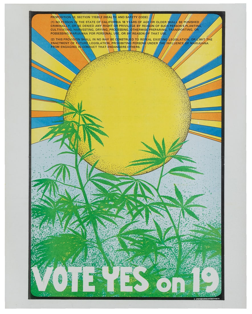 Vote Yes on 19. 1972.: [MARIJUANA LEGALIZATION]. Vote Yes on 19. 1972. California Marijuana Initiative. Poster in support of the 1972 California ballot measure that proposed to legalize marijuana. The ballot initiative was