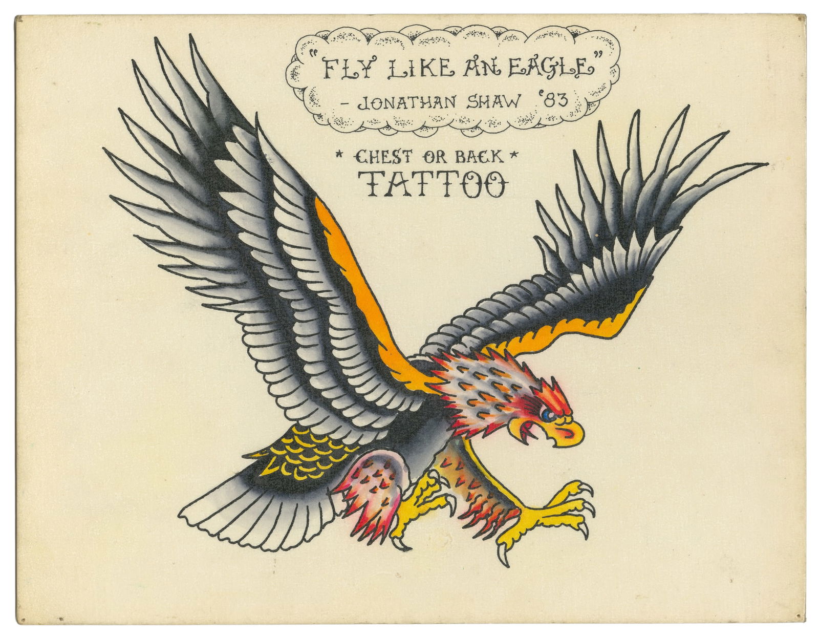 SHAW, Jonathan (American, b. 1953). "Fly Like An Eagle" Flash Design. 1983.: SHAW, Jonathan (American, b. 1953). "Fly Like An Eagle" Flash Design. 1983. Single ink and watercolor design. EAGLE. Subtitle *Chest or Back* Tattoo. Light even toning across sheet. Light marks to sur