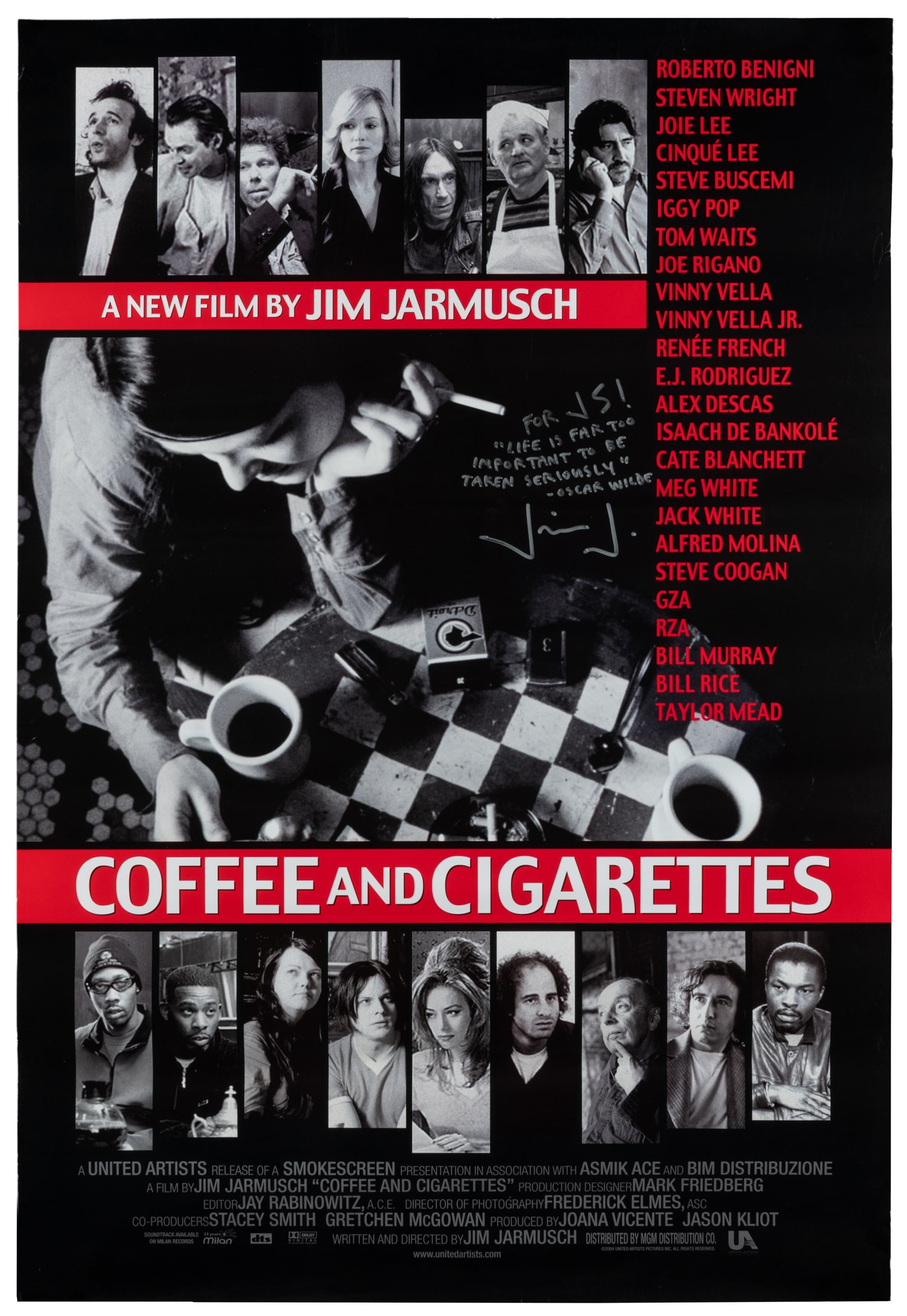 Coffee and Cigarettes. United Artists, 2003.: Coffee and Cigarettes. United Artists, 2003. Poster signed and inscribed by director Jim Jarmusch: "For JS! / "Life is far too important to be taken seriously" - Oscar Wilde." 40 x 27".